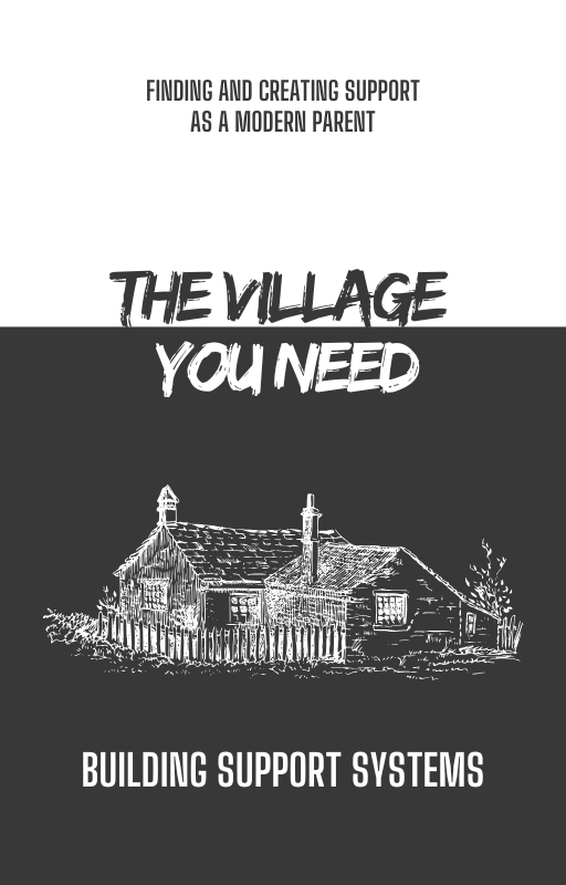 The Village You Need: Finding and Creating Support as a Modern Parent - ReviveBalance