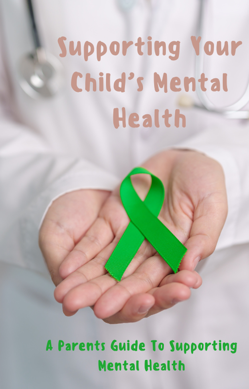 Supporting Your Child’s Mental Health: A Parent's Guide to Supporting Mental Health