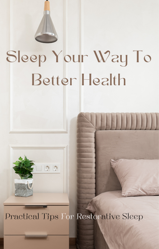 Sleep Your Way to Better Health: Practical Tips for Restorative Sleep